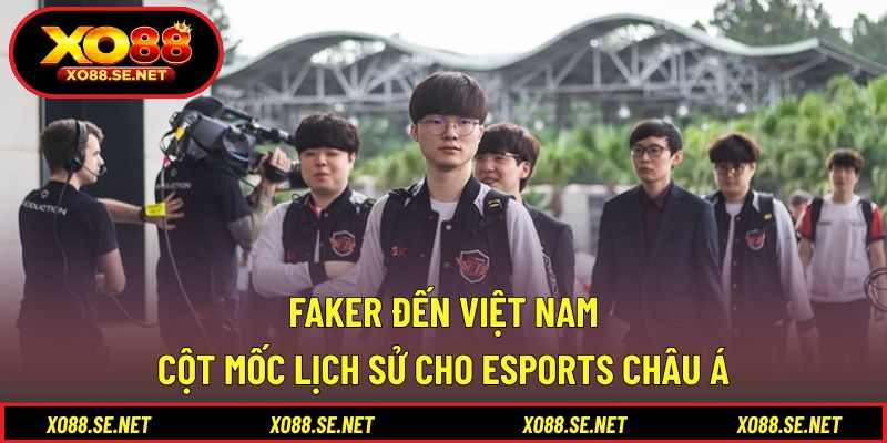 Faker Đến Việt Nam - Cột Mốc Lịch Sử Cho Esports Châu Á 1 Faker Đến Việt Nam
