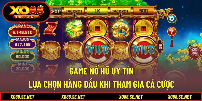 Game Nổ Hũ Uy Tín - Lựa Chọn Hàng Đầu Khi Tham Gia Cá Cược 1 Game Nổ Hũ Uy Tín